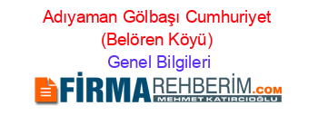 Adıyaman+Gölbaşı+Cumhuriyet+(Belören+Köyü) Genel+Bilgileri
