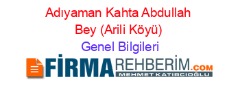 Adıyaman+Kahta+Abdullah+Bey+(Arili+Köyü) Genel+Bilgileri
