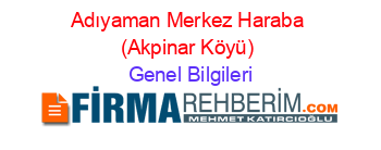 Adıyaman+Merkez+Haraba+(Akpinar+Köyü) Genel+Bilgileri