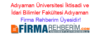 Adıyaman+Üniversitesi+İktisadi+ve+İdari+Bilimler+Fakültesi+Adıyaman Firma+Rehberim+Üyesidir!