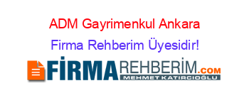 ADM+Gayrimenkul+Ankara Firma+Rehberim+Üyesidir!