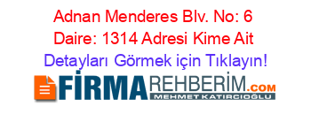 Adnan+Menderes+Blv.+No:+6+Daire:+1314+Adresi+Kime+Ait Detayları+Görmek+için+Tıklayın!