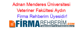Adnan+Menderes+Üniversitesi+Veteriner+Fakültesi+Aydın Firma+Rehberim+Üyesidir!