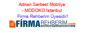 Adnan+Serbest+Mobilya+-+MODOKO+İstanbul Firma+Rehberim+Üyesidir!