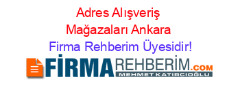 Adres+Alışveriş+Mağazaları+Ankara Firma+Rehberim+Üyesidir!