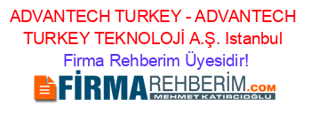ADVANTECH+TURKEY+-+ADVANTECH+TURKEY+TEKNOLOJİ+A.Ş.+Istanbul Firma+Rehberim+Üyesidir!