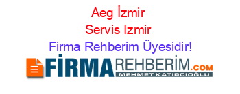 Aeg+İzmir+Servis+Izmir Firma+Rehberim+Üyesidir!