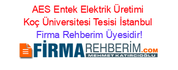 AES+Entek+Elektrik+Üretimi+Koç+Üniversitesi+Tesisi+İstanbul Firma+Rehberim+Üyesidir!