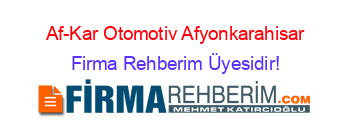 Af-Kar+Otomotiv+Afyonkarahisar Firma+Rehberim+Üyesidir!