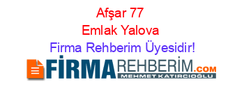 Afşar+77+Emlak+Yalova Firma+Rehberim+Üyesidir!