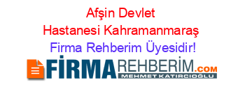 Afşin+Devlet+Hastanesi+Kahramanmaraş Firma+Rehberim+Üyesidir!