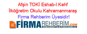 Afşin+TOKİ+Eshab-I+Kehf+İlköğretim+Okulu+Kahramanmaraş Firma+Rehberim+Üyesidir!