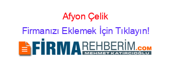 Afyon+Çelik Firmanızı+Eklemek+İçin+Tıklayın!