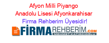 Afyon+Milli+Piyango+Anadolu+Lisesi+Afyonkarahisar Firma+Rehberim+Üyesidir!