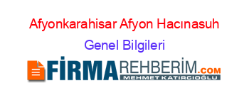 Afyonkarahisar+Afyon+Hacınasuh Genel+Bilgileri