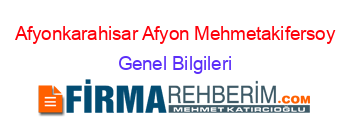 Afyonkarahisar+Afyon+Mehmetakifersoy Genel+Bilgileri