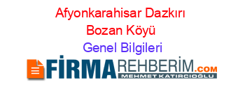 Afyonkarahisar+Dazkırı+Bozan+Köyü Genel+Bilgileri