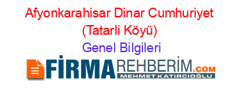 Afyonkarahisar+Dinar+Cumhuriyet+(Tatarli+Köyü) Genel+Bilgileri