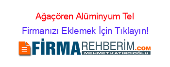 Ağaçören+Alüminyum+Tel Firmanızı+Eklemek+İçin+Tıklayın!