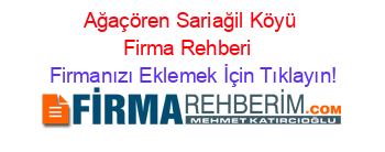 Ağaçören+Sariağil+Köyü+Firma+Rehberi+ Firmanızı+Eklemek+İçin+Tıklayın!