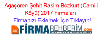 Ağaçören+Şehit+Rasim+Bozkurt+(Camili+Köyü)+2017+Firmaları+ Firmanızı+Eklemek+İçin+Tıklayın!