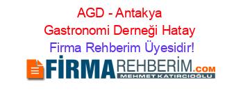 AGD+-+Antakya+Gastronomi+Derneği+Hatay Firma+Rehberim+Üyesidir!