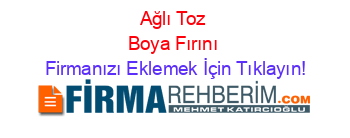 Ağlı+Toz+Boya+Fırını Firmanızı+Eklemek+İçin+Tıklayın!