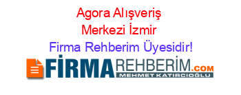 Agora+Alışveriş+Merkezi+İzmir Firma+Rehberim+Üyesidir!