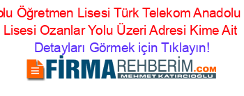 Ağrı+Anadolu+Öğretmen+Lisesi+Türk+Telekom+Anadolu+Öğretmen+Lisesi+Ozanlar+Yolu+Üzeri+Adresi+Kime+Ait Detayları+Görmek+için+Tıklayın!
