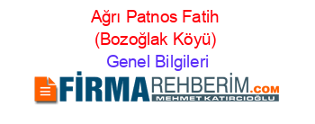 Ağrı+Patnos+Fatih+(Bozoğlak+Köyü) Genel+Bilgileri