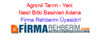 Agronil+Tarım+-+Yeni+Nesil+Bitki+Besinleri+Adana Firma+Rehberim+Üyesidir!