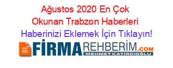 Ağustos+2020+En+Çok+Okunan+Trabzon+Haberleri Haberinizi+Eklemek+İçin+Tıklayın!
