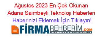 Ağustos+2023+En+Çok+Okunan+Adana+Saimbeyli+Teknoloji+Haberleri Haberinizi+Eklemek+İçin+Tıklayın!