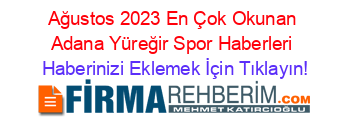 Ağustos+2023+En+Çok+Okunan+Adana+Yüreğir+Spor+Haberleri Haberinizi+Eklemek+İçin+Tıklayın!