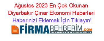 Ağustos+2023+En+Çok+Okunan+Diyarbakır+Çınar+Ekonomi+Haberleri Haberinizi+Eklemek+İçin+Tıklayın!