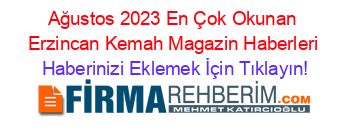 Ağustos+2023+En+Çok+Okunan+Erzincan+Kemah+Magazin+Haberleri Haberinizi+Eklemek+İçin+Tıklayın!
