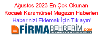 Ağustos+2023+En+Çok+Okunan+Kocaeli+Karamürsel+Magazin+Haberleri Haberinizi+Eklemek+İçin+Tıklayın!