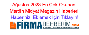 Ağustos+2023+En+Çok+Okunan+Mardin+Midyat+Magazin+Haberleri Haberinizi+Eklemek+İçin+Tıklayın!