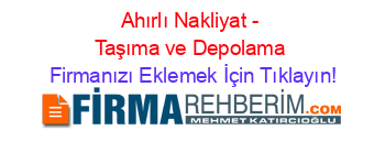 Ahırlı+Nakliyat+-+Taşıma+ve+Depolama Firmanızı+Eklemek+İçin+Tıklayın!