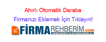 Ahırlı+Otomatik+Daraba Firmanızı+Eklemek+İçin+Tıklayın!