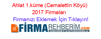 Ahlat+1.küme+(Cemalettin+Köyü)+2017+Firmaları+ Firmanızı+Eklemek+İçin+Tıklayın!