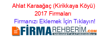 Ahlat+Karaağaç+(Kirikkaya+Köyü)+2017+Firmaları+ Firmanızı+Eklemek+İçin+Tıklayın!