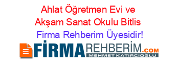 Ahlat+Öğretmen+Evi+ve+Akşam+Sanat+Okulu+Bitlis Firma+Rehberim+Üyesidir!