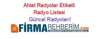 Ahlat+Radyolar+Etiketli+Radyo+Listesi Güncel+Radyoları!