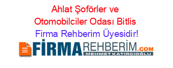 Ahlat+Şoförler+ve+Otomobilciler+Odası+Bitlis Firma+Rehberim+Üyesidir!