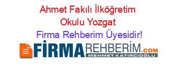 Ahmet+Fakılı+İlköğretim+Okulu+Yozgat Firma+Rehberim+Üyesidir!