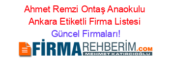 Ahmet+Remzi+Ontaş+Anaokulu+Ankara+Etiketli+Firma+Listesi Güncel+Firmaları!