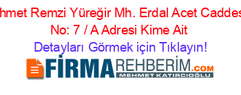 Ahmet+Remzi+Yüreğir+Mh.+Erdal+Acet+Caddesi+No:+7+/+A+Adresi+Kime+Ait Detayları+Görmek+için+Tıklayın!