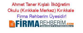 Ahmet+Taner+Kışlalı+İlköğretim+Okulu+(Kırıkkale+Merkez)+Kırıkkale Firma+Rehberim+Üyesidir!