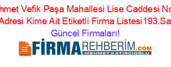 Ahmet+Vefik+Paşa+Mahallesi+Lise+Caddesi+No:+13+Adresi+Kime+Ait+Etiketli+Firma+Listesi193.Sayfa Güncel+Firmaları!